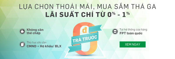 Lựa chọn thoải mái - Mua sắm thả ga cùng Fe Credit và FPT