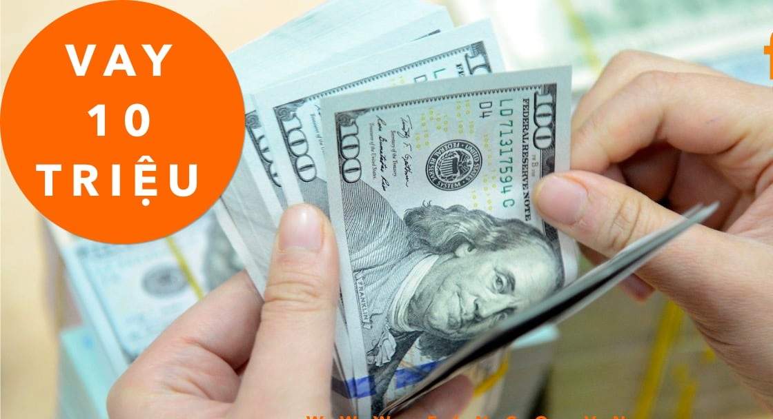Vay 10 triệu đồng lãi suất bao nhiêu?